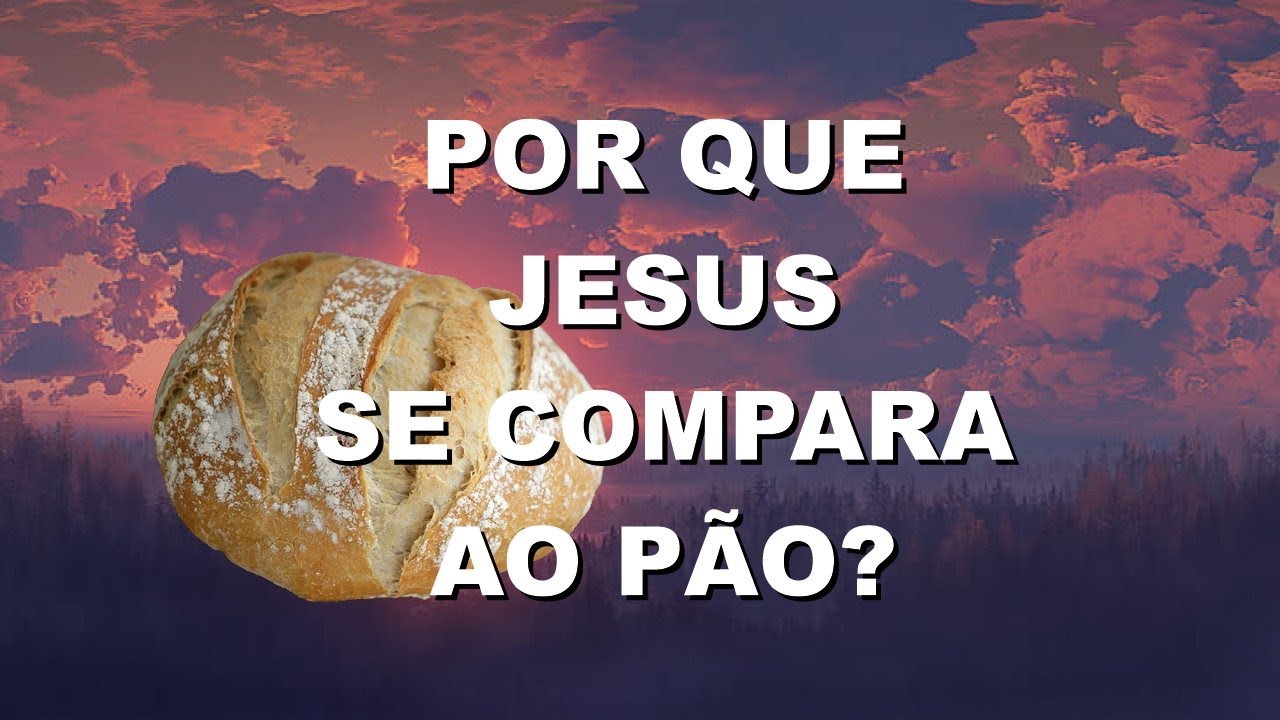 Por que Jesus se compara ao pão? João 6 - Mario Persona