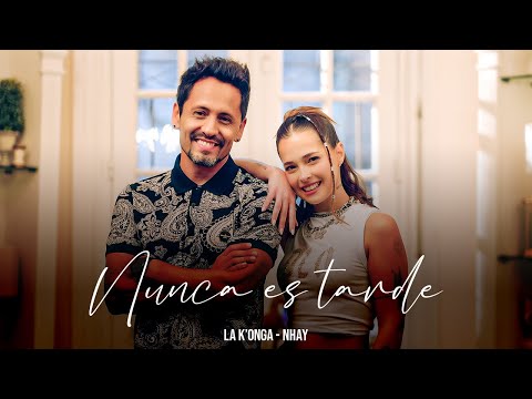 La K'onga & NHAY - Nunca Es Tarde (Vídeo Oficial)