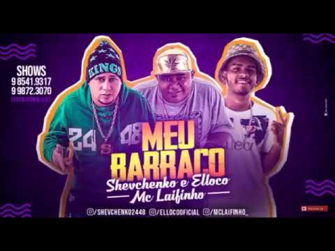 SHEVCHENKO E ELLOCO E MC LAIFINHO - MEU BARRACO - MÚSICA NOVA