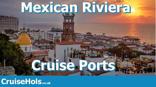 Mexican Riviera Cruise Ports | CruiseHols Guide To Cruise Holidays In the Mexican Riviera