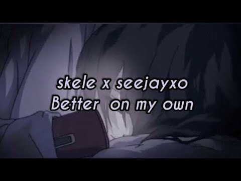 skele x seejayxo - better on my own