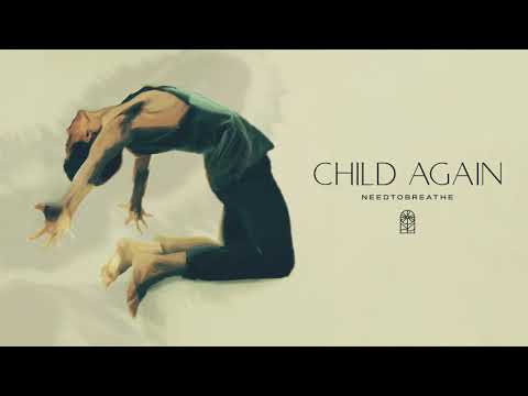 NEEDTOBREATHE - "Child Again" [Official Audio]