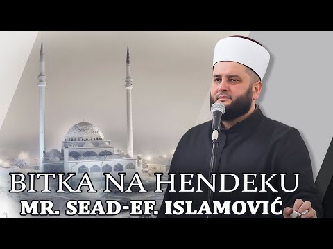 Bitka na Hendeku ⁴ᵏ  mr. Sead-ef. Islamović  #hadzimehovadzamija