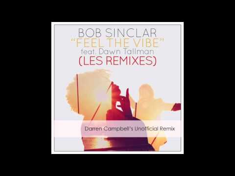 Bob Sinclar ft.  Dawn Tallman  Feel The Vibe (Darren Campbell Remix)