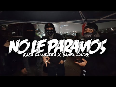 Raza Callejera x @sanpalokosofficial - No Le Paramos (Oficial Video)