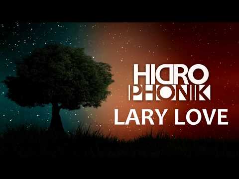 Hidrophonik - Lary Love  (Audio Oficial)