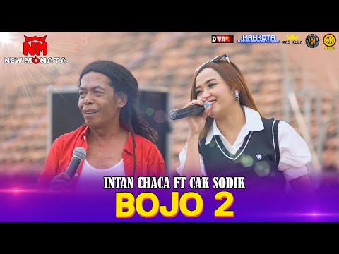 BOJO 2 | INTAN CACHA FT CAK SODIQ | NEW MONATA LIVE KEDIRI
