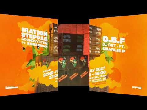 Iration Steppas mts O.B.F & Charlie P. @ The Steel Yard. London. Friday 22nd July 2022.