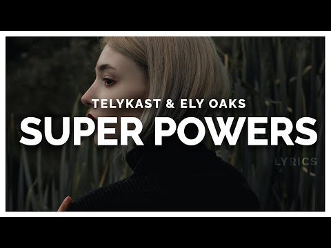 TELYKAST & Ely Oaks - Super Powers (Lyrics)