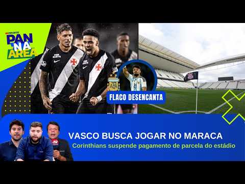 VASCO QUER JOGAR NO MARACA CONTRA O BOCA; JUSTIÇA PROÍBE PATROCÍNIO DO CORINTHIANS! | PAN NA ÁREA