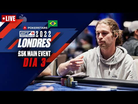 EPT Londres 2022 £5K Main Event - Dia 3 ♠️ PokerStars Brasil