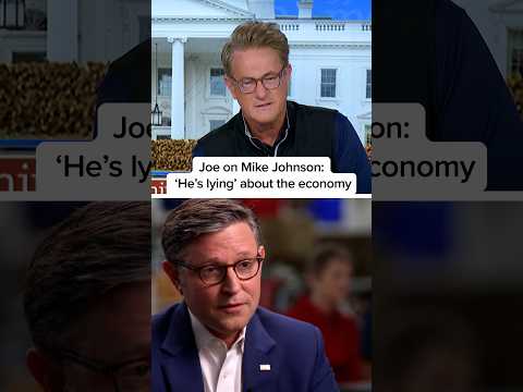 Joe on Mike Johnson: ‘He’s lying’ about the economy