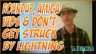 vLog : Roundup, Amiga Vids and don't get struck by Lightning