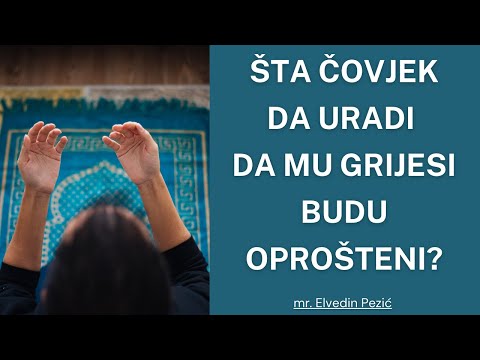 Šta čovjek da uradi da mu grijesi budu oprošteni? - mr. Elvedin Pezić
