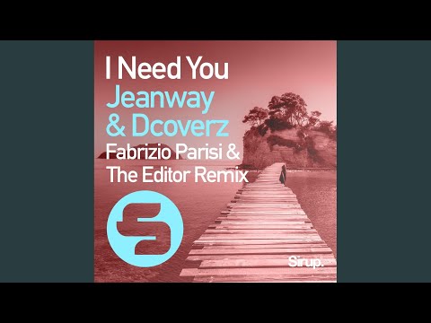 I Need You (Fabrizio Parisi & The Editor Remix Edit)