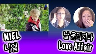 [KPOP REACTION] NIEL 니엘 -- LOVE AFFAIR 날 울리지마
