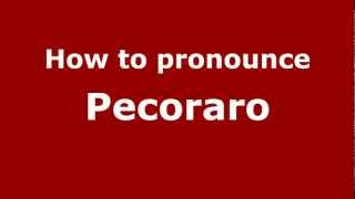 How to pronounce Pecoraro