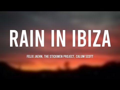 Rain In Ibiza - Felix Jaehn, The Stickmen Project, Calum Scott [Letra] 🗯