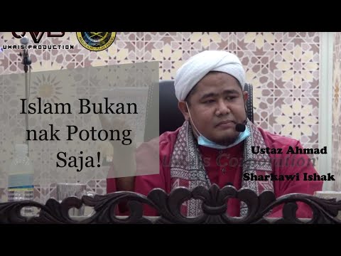 Islam Bukan nak Kira Potong Ja! | Ustaz Ahmad Sharkawi Ishak