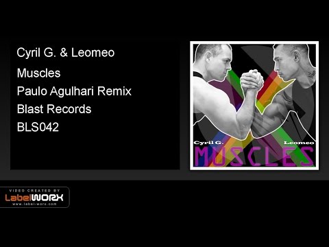 Cyril G. & Leomeo - Muscles (Paulo Agulhari Remix)