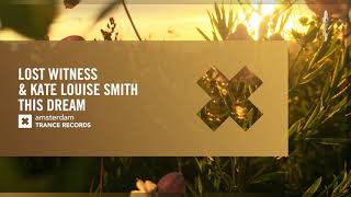 Lost Witness &amp; Kate Louise Smith - This Dream (Amsterdam Trance) Extended