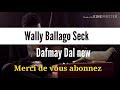 Wally B. Seck Dafmay Dal (Lyrics)