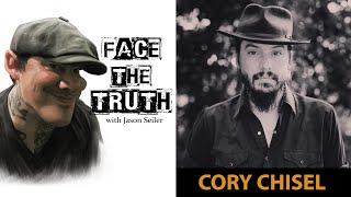 Face the Truth #6 - Cory Chisel!