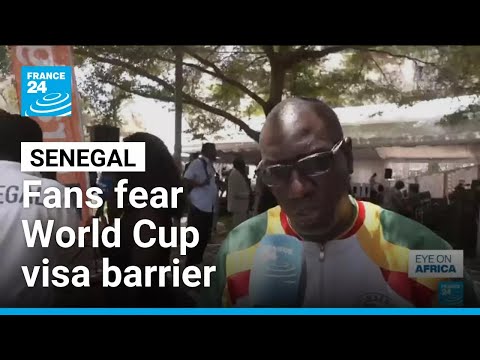2026 World Cup: Senegal fans fear United States visa barrier