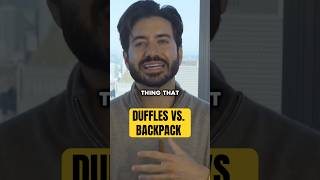 Duffles Vs. Backpack