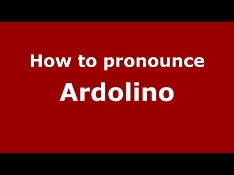 How to pronounce Ardolino