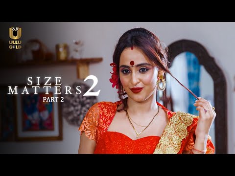 Ladki Ki Pasand Hai Bada Wala | Size Matters | Season 2 | Part 2 | Ullu Originals | Subscribe Now