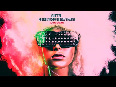 Gitta - No more turning Renegate Master 2024 (Dj Giorgio Remake)