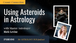 [COSMIC CONNECTION] Using Asteroids in Astrology w/ Astrologer Rick Levine