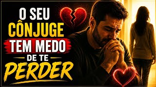 O Seu cônjuge Tem medo de Te Perder