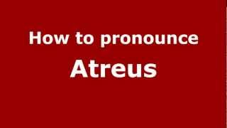 How to pronounce Atreus
