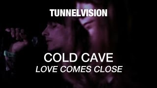 Cold Cave - Love Comes Close - Tunnelvision