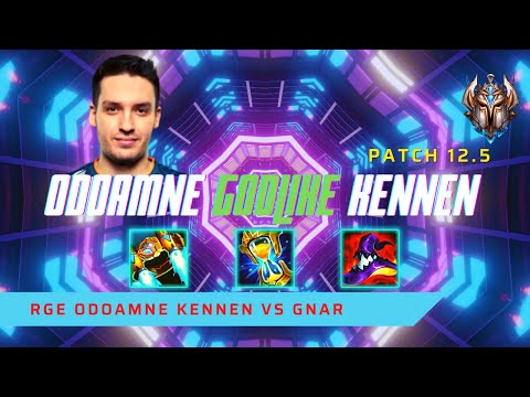 ODOAMNE GODLIKE KENNEN! - RGE Odoamne Plays Kennen Top Lane vs Gnar! | LoL Patch 12.5