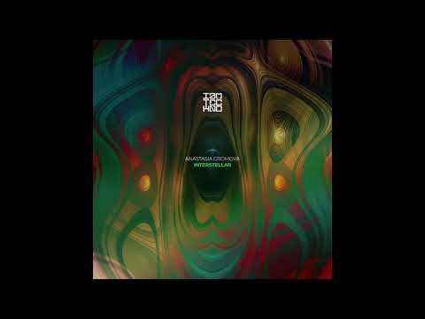 Anastasia Gromova - Interstellar (Original Mix)