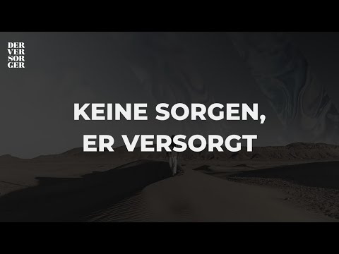 Keine Sorgen, er versorgt | DER VERSORGER | Wayne Neuper | Predigt vom 12.06.2022