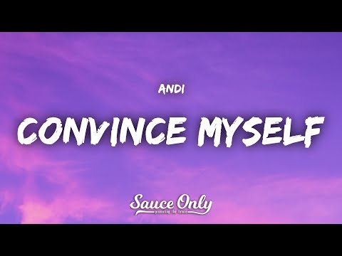 Andi - Convince Myself (Lyrics)