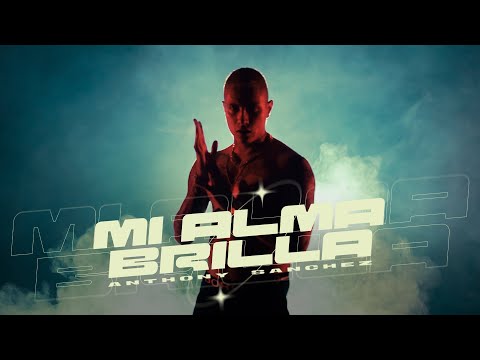Anthony Sanchez - Mi Alma Brilla