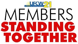 UFCW 21 Members standing together and making things better UFCW 21 Members standing together and making things better