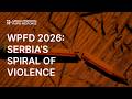 World Press Freedom Day 2026 Serbia S Spiral Of Violence