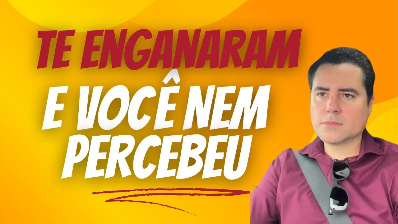 TE ENGANARAM E VOCÊ NEMPERCEBEU!