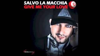 Salvo La Macchia - Give me your Love (Radio mix)