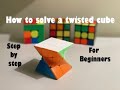How to solve a Twisted 3x3 Rubik's Cube tutorial for beginners