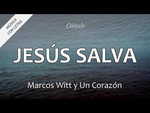 C0175 JESÚS SALVA - Marcos Witt y Un Corazón (Letra)