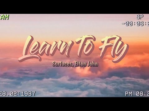 Learn To Fly (Lyrics) // Surfaces, Elton John