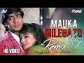 Mauka Milega To Hum Remix Dj Raesz Ajay Devgan Raveena Tandon Alka Yagnik Udit Narayan