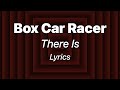 Box Car Racer - There Is (Lyrics)